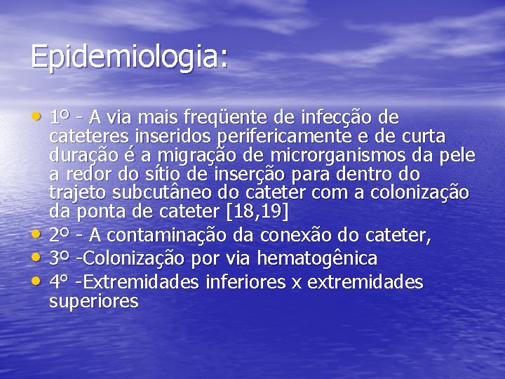 Epidemiologia: • 1º - A via mais freqüente de infecção de • • • Epidemiologia: • 1º - A via mais freqüente de infecção de • • •