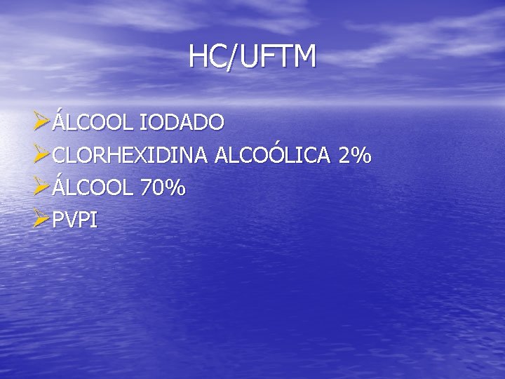 HC/UFTM ØÁLCOOL IODADO ØCLORHEXIDINA ALCOÓLICA 2% ØÁLCOOL 70% ØPVPI HC/UFTM ØÁLCOOL IODADO ØCLORHEXIDINA ALCOÓLICA 2% ØÁLCOOL 70% ØPVPI