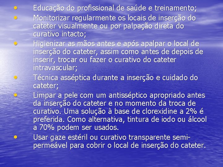 • • • Educação do profissional de saúde e treinamento; Monitorizar regularmente os • • • Educação do profissional de saúde e treinamento; Monitorizar regularmente os