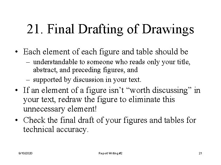 21. Final Drafting of Drawings • Each element of each figure and table should