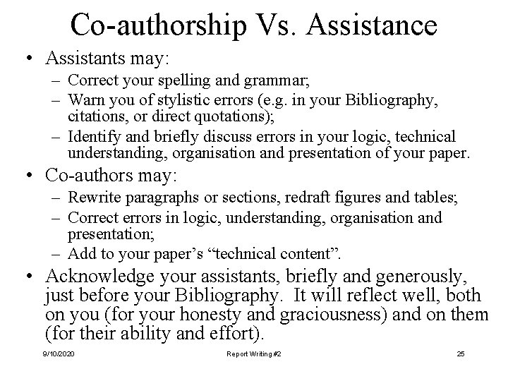 Co-authorship Vs. Assistance • Assistants may: – Correct your spelling and grammar; – Warn