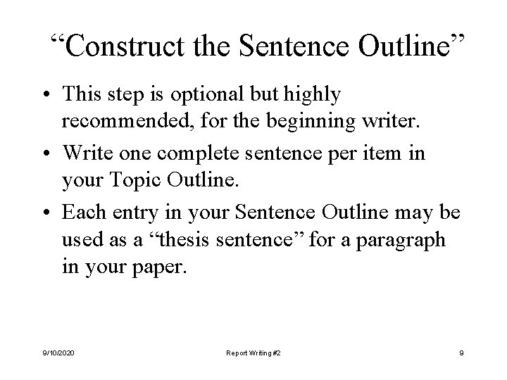 “Construct the Sentence Outline” • This step is optional but highly recommended, for the