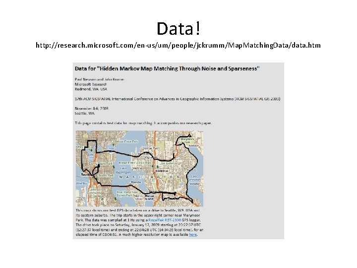 Data! http: //research. microsoft. com/en-us/um/people/jckrumm/Map. Matching. Data/data. htm 