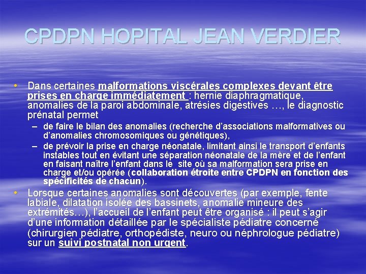 CPDPN HOPITAL JEAN VERDIER • Dans certaines malformations viscérales complexes devant être prises en