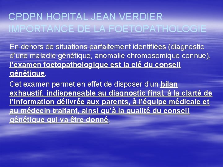 CPDPN HOPITAL JEAN VERDIER IMPORTANCE DE LA FOETOPATHOLOGIE En dehors de situations parfaitement identifiées