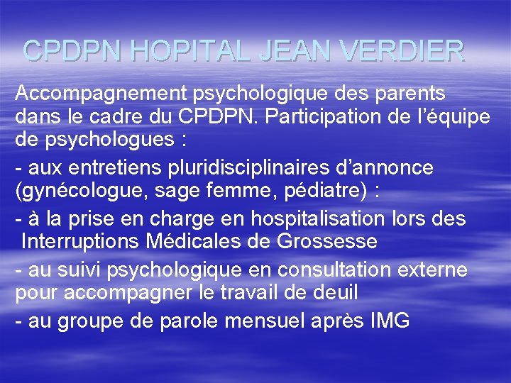 CPDPN HOPITAL JEAN VERDIER Accompagnement psychologique des parents dans le cadre du CPDPN. Participation