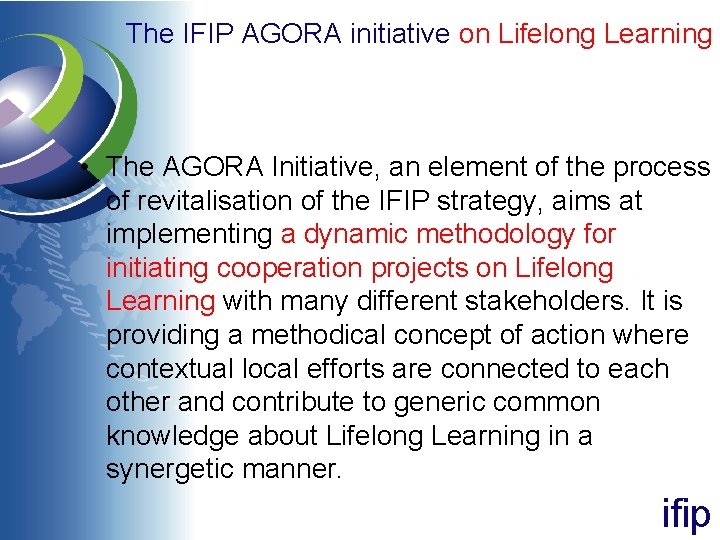 The IFIP AGORA initiative on Lifelong Learning • The AGORA Initiative, an element of