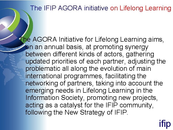 The IFIP AGORA initiative on Lifelong Learning The AGORA Initiative for Lifelong Learning aims,
