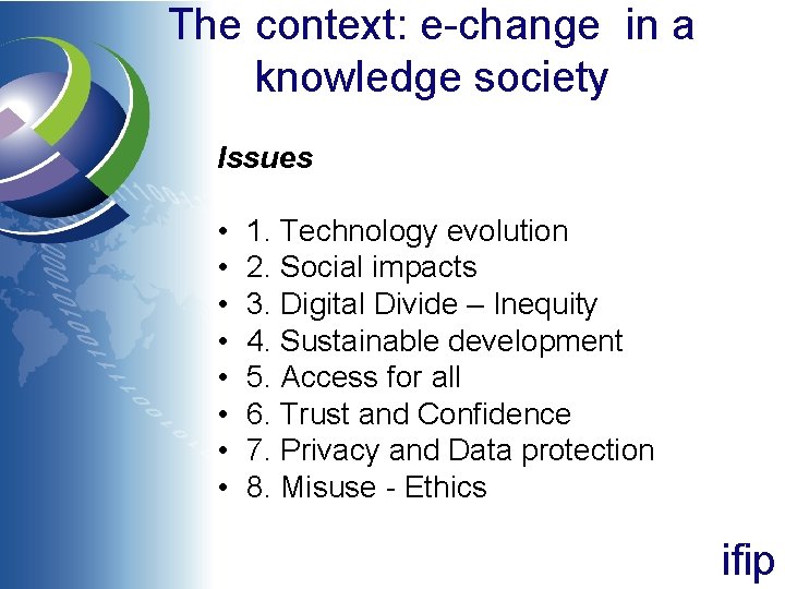 The context: e-change in a knowledge society Issues • • 1. Technology evolution 2.