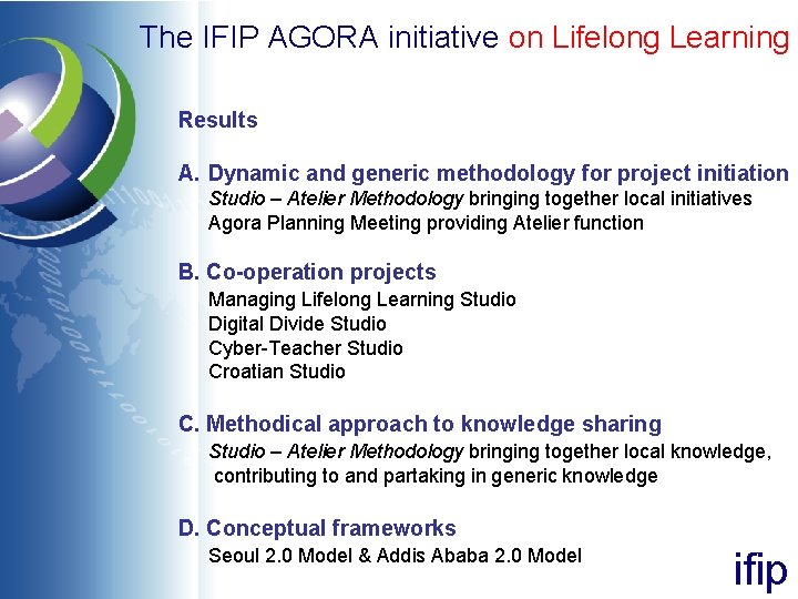 The IFIP AGORA initiative on Lifelong Learning Results A. Dynamic and generic methodology for