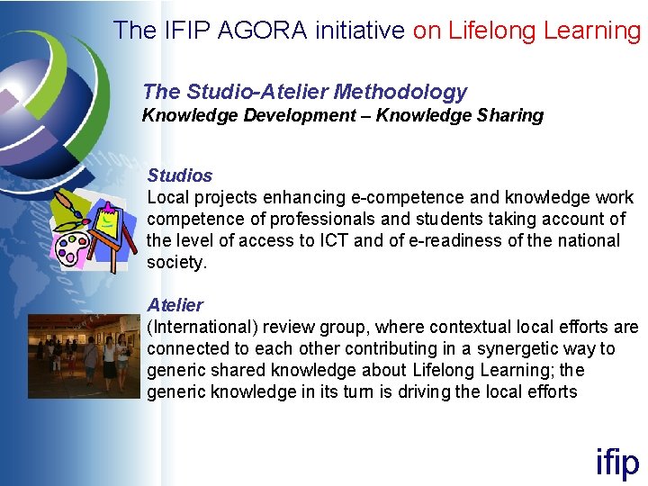 The IFIP AGORA initiative on Lifelong Learning The Studio-Atelier Methodology Knowledge Development – Knowledge