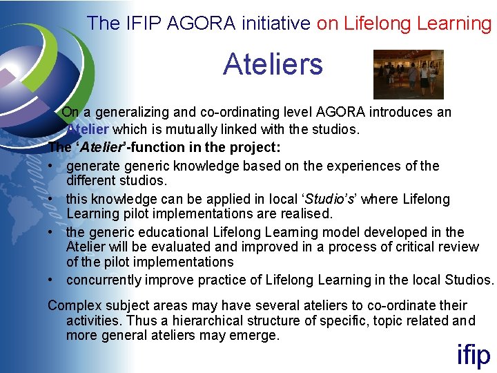 The IFIP AGORA initiative on Lifelong Learning Ateliers On a generalizing and co-ordinating level