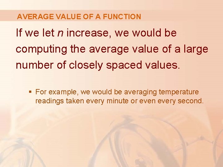 AVERAGE VALUE OF A FUNCTION If we let n increase, we would be computing