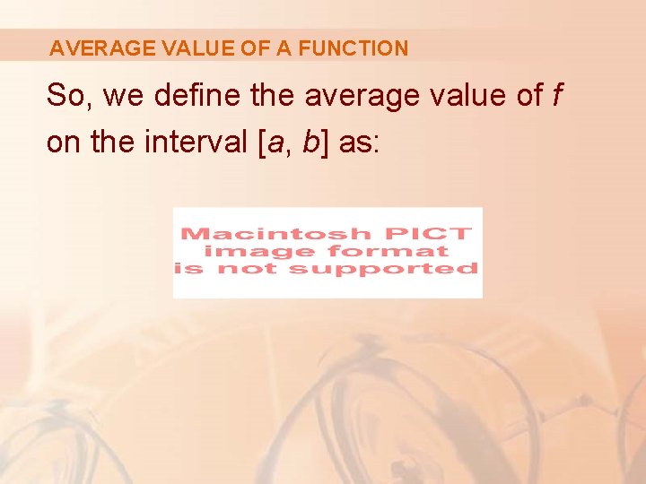 AVERAGE VALUE OF A FUNCTION So, we define the average value of f on