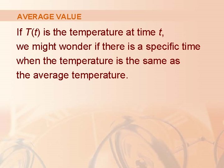 AVERAGE VALUE If T(t) is the temperature at time t, we might wonder if