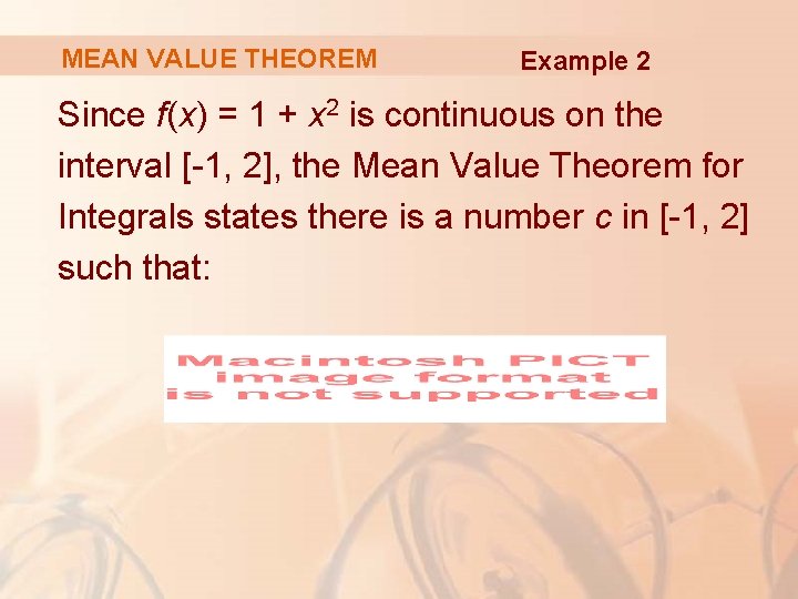 MEAN VALUE THEOREM Example 2 Since f(x) = 1 + x 2 is continuous
