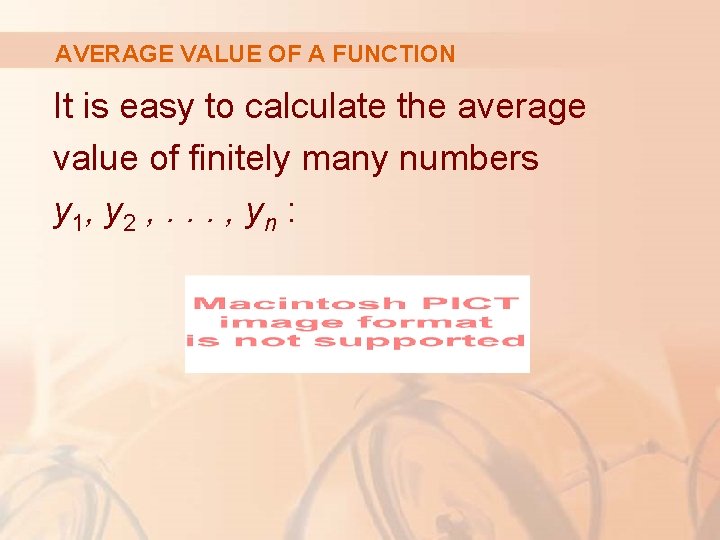 AVERAGE VALUE OF A FUNCTION It is easy to calculate the average value of