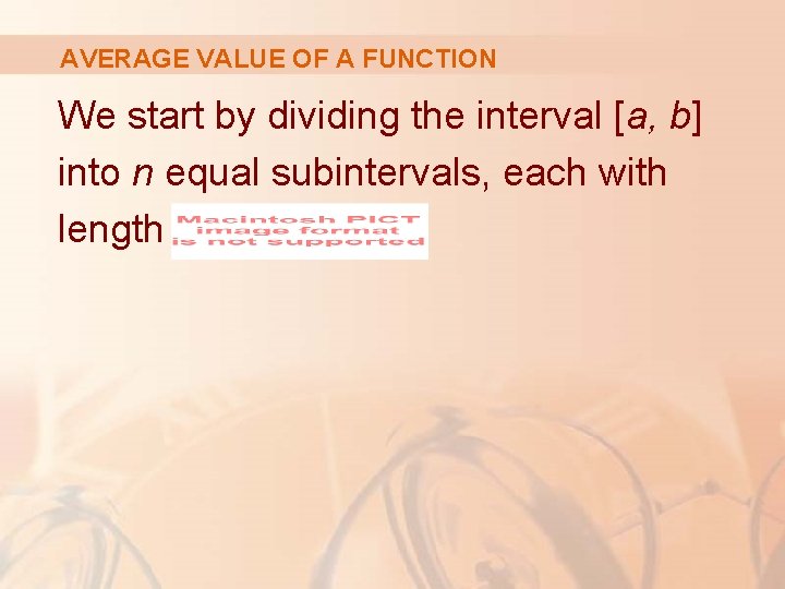 AVERAGE VALUE OF A FUNCTION We start by dividing the interval [a, b] into