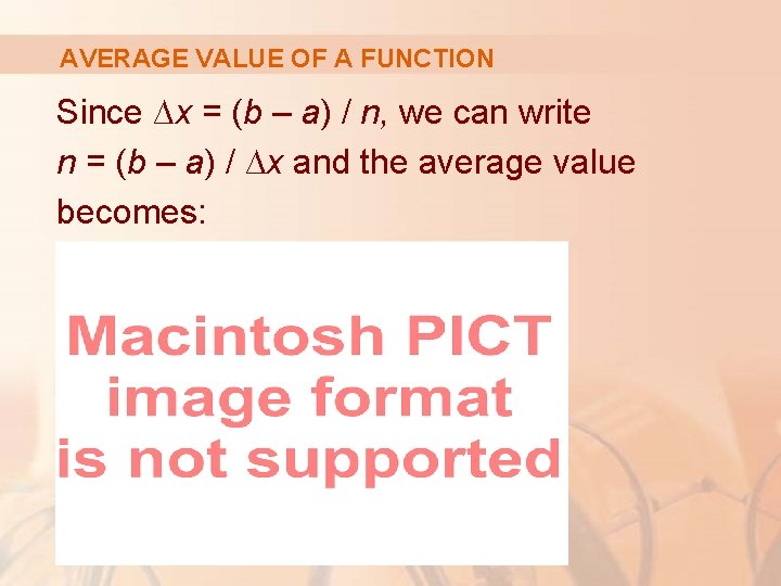 AVERAGE VALUE OF A FUNCTION Since ∆x = (b – a) / n, we