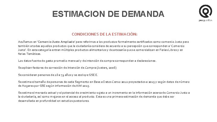 ESTIMACION DE DEMANDA CONDICIONES DE LA ESTIMACIÓN: Acuñamos en ‘Comercio Justo Ampliado’ para referirnos