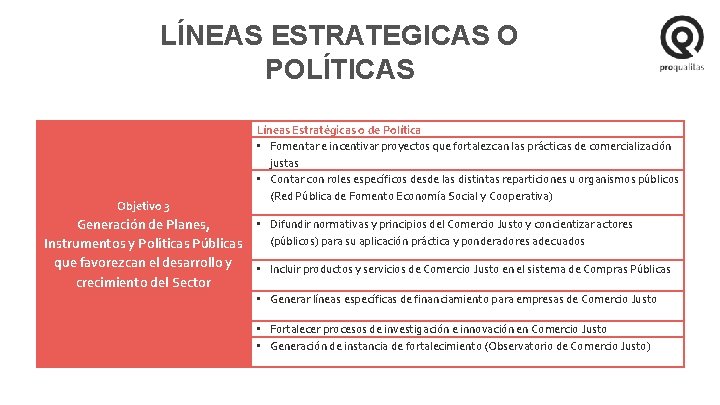 LÍNEAS ESTRATEGICAS O POLÍTICAS Objetivo 3 Líneas Estratégicas o de Política • Fomentar e