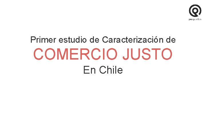 Primer estudio de Caracterización de COMERCIO JUSTO En Chile 