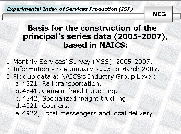 Experimental Index of Services Production (ISP) INEGI Basis for the construction of the principal’s