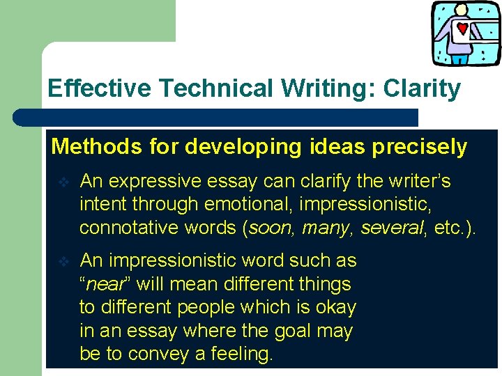 Effective Technical Writing: Clarity Methods for developing ideas precisely v An expressive essay can