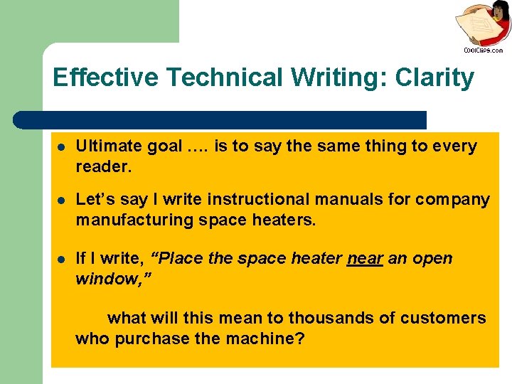 Effective Technical Writing: Clarity l Ultimate goal …. is to say the same thing