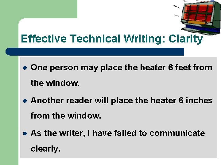 Effective Technical Writing: Clarity l One person may place the heater 6 feet from