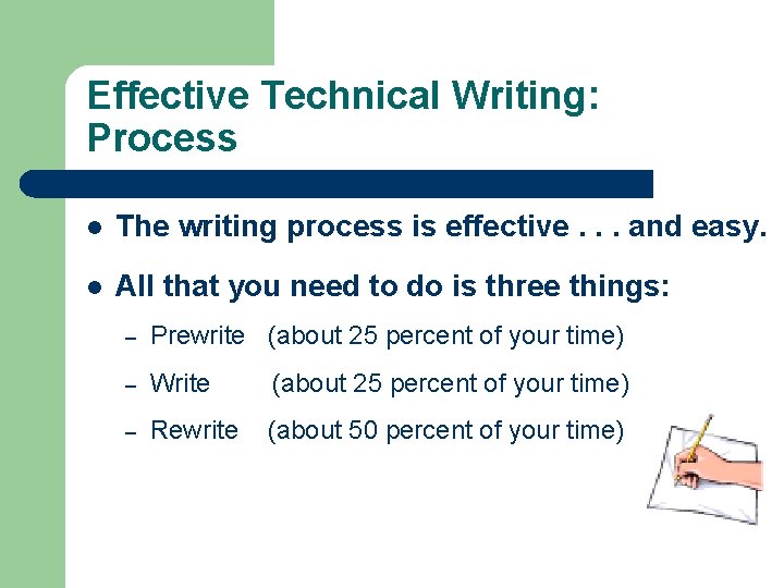 Effective Technical Writing: Process l The writing process is effective. . . and easy.