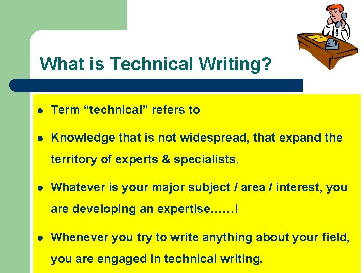 What is Technical Writing? l Term “technical” refers to l Knowledge that is not