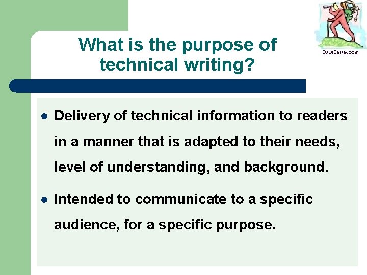 What is the purpose of technical writing? l Delivery of technical information to readers