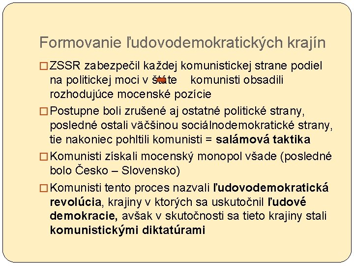 Formovanie ľudovodemokratických krajín � ZSSR zabezpečil každej komunistickej strane podiel na politickej moci v