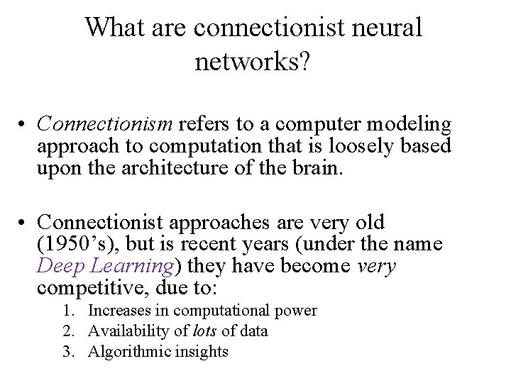 What are connectionist neural networks? • Connectionism refers to a computer modeling approach to