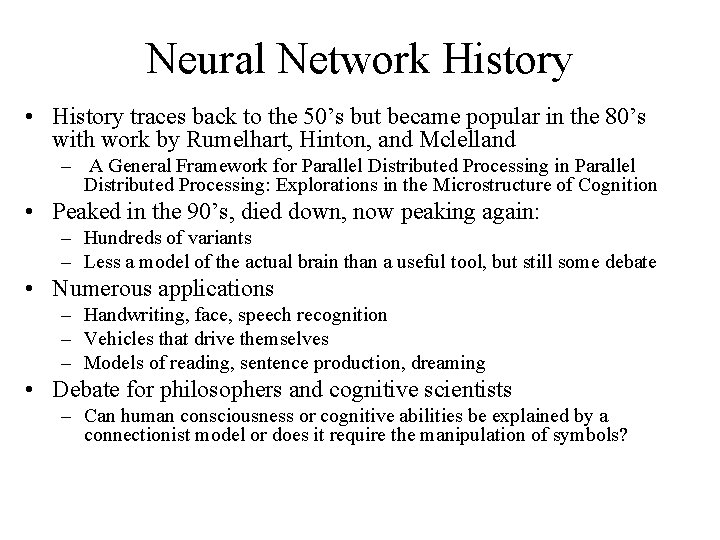 Neural Network History • History traces back to the 50’s but became popular in