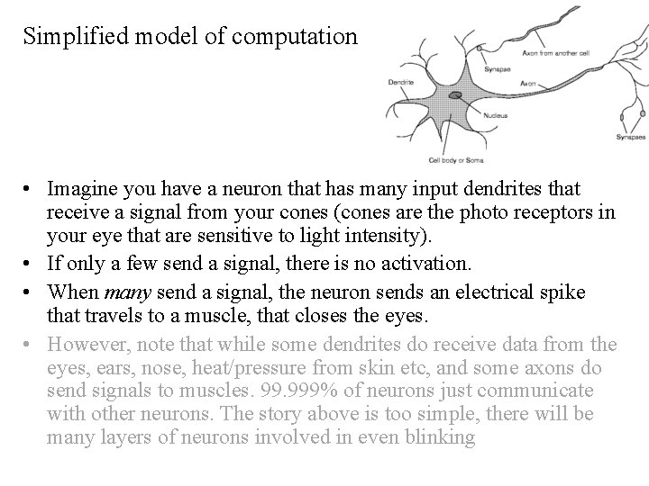 Simplified model of computation • Imagine you have a neuron that has many input