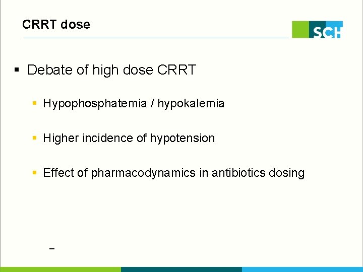 CRRT dose § Debate of high dose CRRT § Hypophosphatemia / hypokalemia § Higher