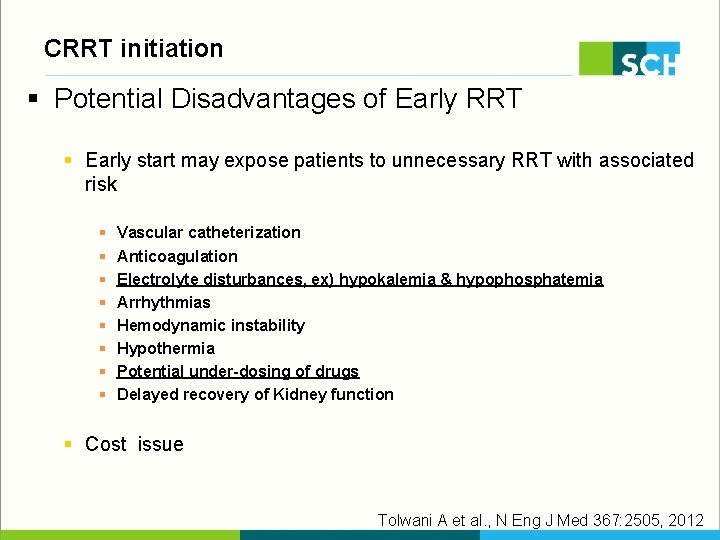 CRRT initiation § Potential Disadvantages of Early RRT § Early start may expose patients