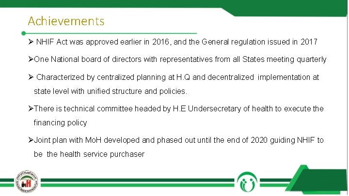 Achievements Ø NHIF Act was approved earlier in 2016, and the General regulation issued