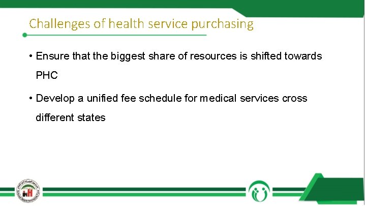 Challenges of health service purchasing • Ensure that the biggest share of resources is