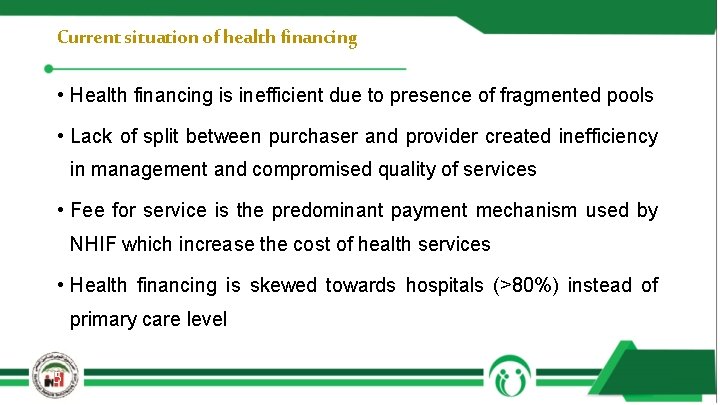 Current situation of health financing • Health financing is inefficient due to presence of