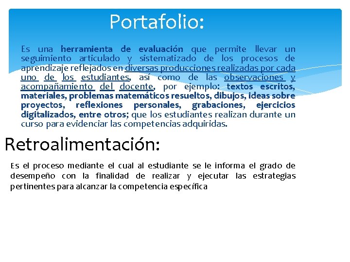 Portafolio: Es una herramienta de evaluación que permite llevar un seguimiento articulado y sistematizado