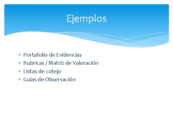Ejemplos Portafolio de Evidencias Rubricas / Matriz de Valoración Listas de cotejo Guías de
