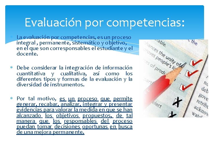Evaluación por competencias: La evaluación por competencias, es un proceso integral , permanente, sistemático