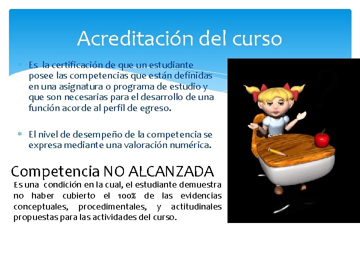 Acreditación del curso Es la certificación de que un estudiante posee las competencias que