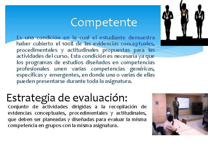 Competente Es una condición en la cual el estudiante demuestra haber cubierto el 100%