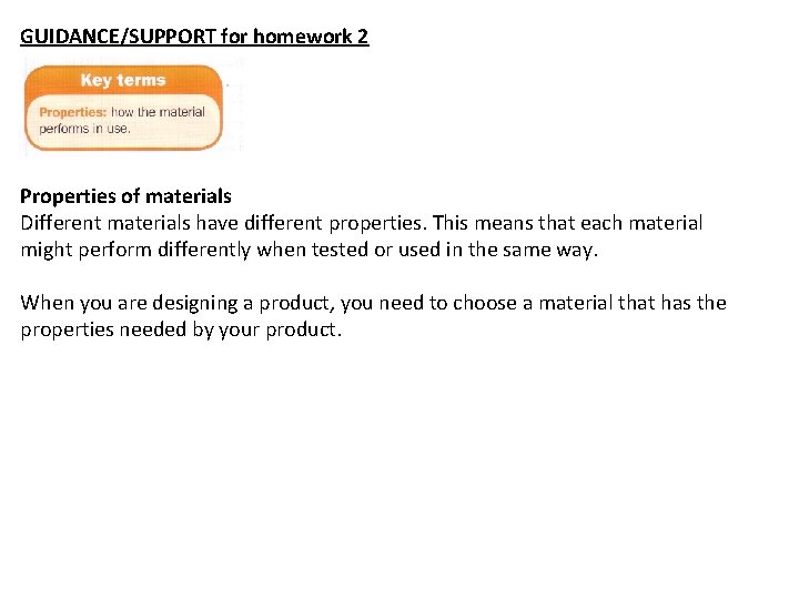GUIDANCE/SUPPORT for homework 2 Properties of materials Different materials have different properties. This means