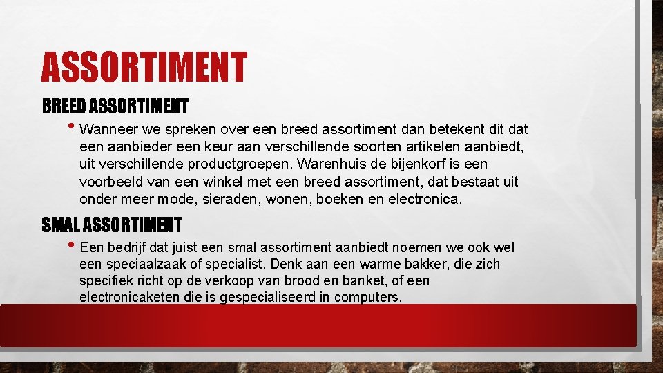 ASSORTIMENT BREED ASSORTIMENT • Wanneer we spreken over een breed assortiment dan betekent dit