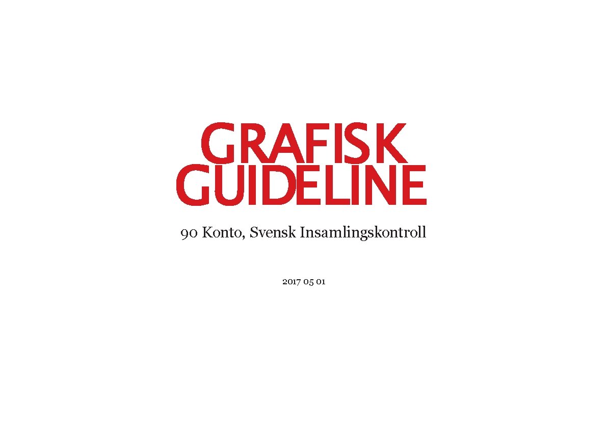 GRAFISK GUIDELINE 90 Konto, Svensk Insamlingskontroll 2017 05 01 